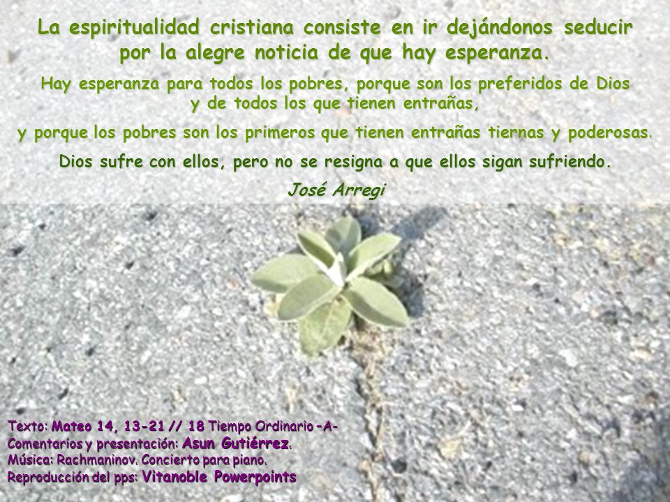 Dios sufre con ellos, pero no se resigna a que ellos sigan sufriendo.
