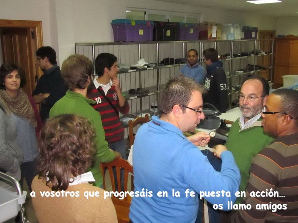 a vosotros que progresáis en la fe puesta en acción…