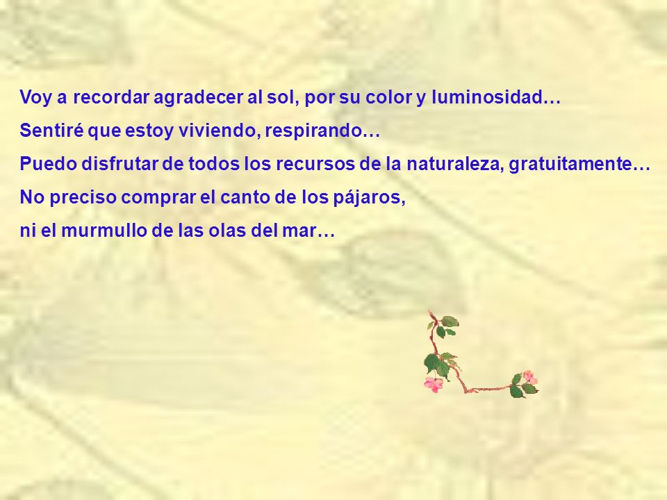Voy a recordar agradecer al sol, por su color y luminosidad…