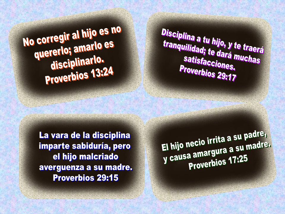 No corregir al hijo es no quererlo; amarlo es disciplinarlo.