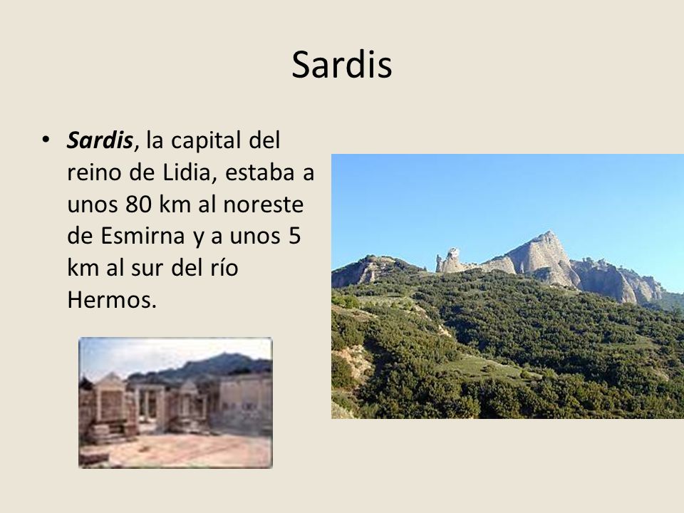 Sardis Sardis, la capital del reino de Lidia, estaba a unos 80 km al noreste de Esmirna y a unos 5 km al sur del río Hermos.