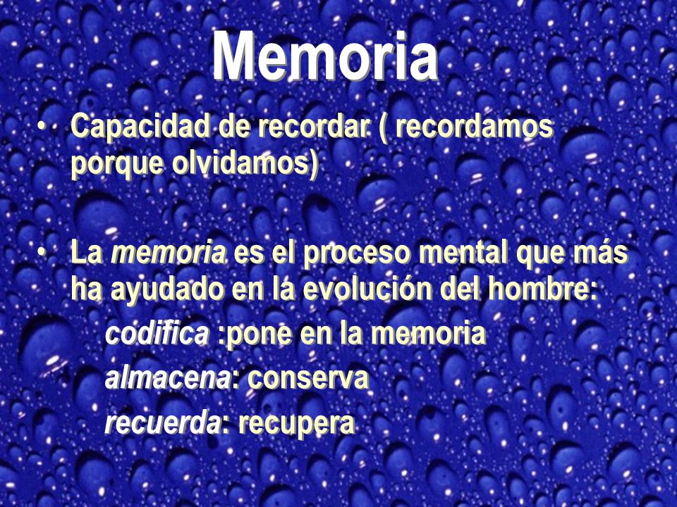 Memoria Capacidad de recordar ( recordamos porque olvidamos)