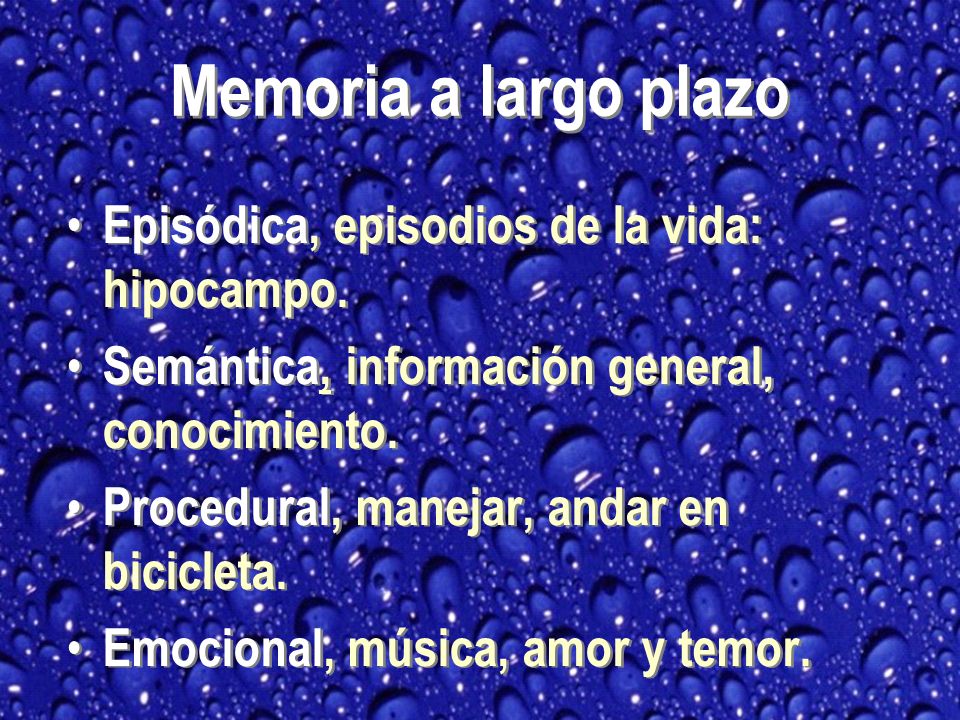 Memoria a largo plazo Episódica, episodios de la vida: hipocampo.