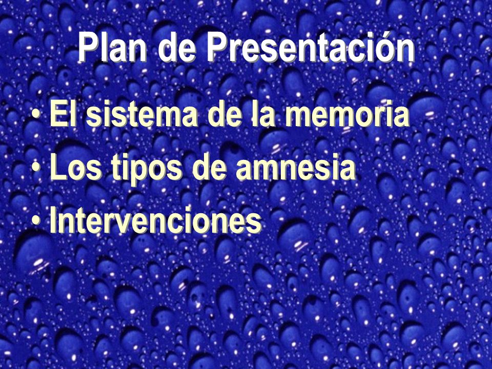 Plan de Presentación El sistema de la memoria Los tipos de amnesia