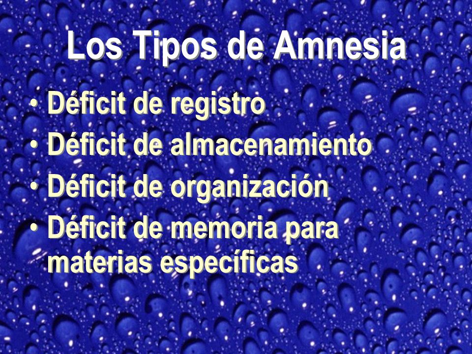 Los Tipos de Amnesia Déficit de registro Déficit de almacenamiento