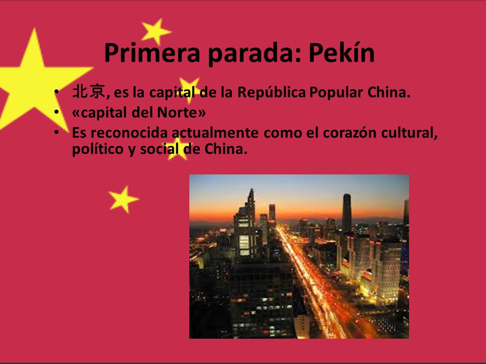 Primera parada: Pekín 北京, es la capital de la República Popular China.