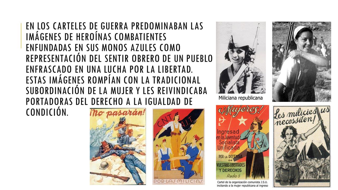 En los carteles de guerra predominaban las imágenes de heroínas combatientes enfundadas en sus monos azules como representación del sentir obrero de un pueblo enfrascado en una lucha por la libertad.