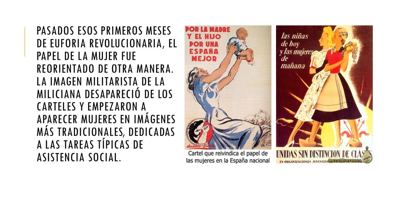 Pasados esos primeros meses de euforia revolucionaria, el papel de la mujer fue reorientado de otra manera.