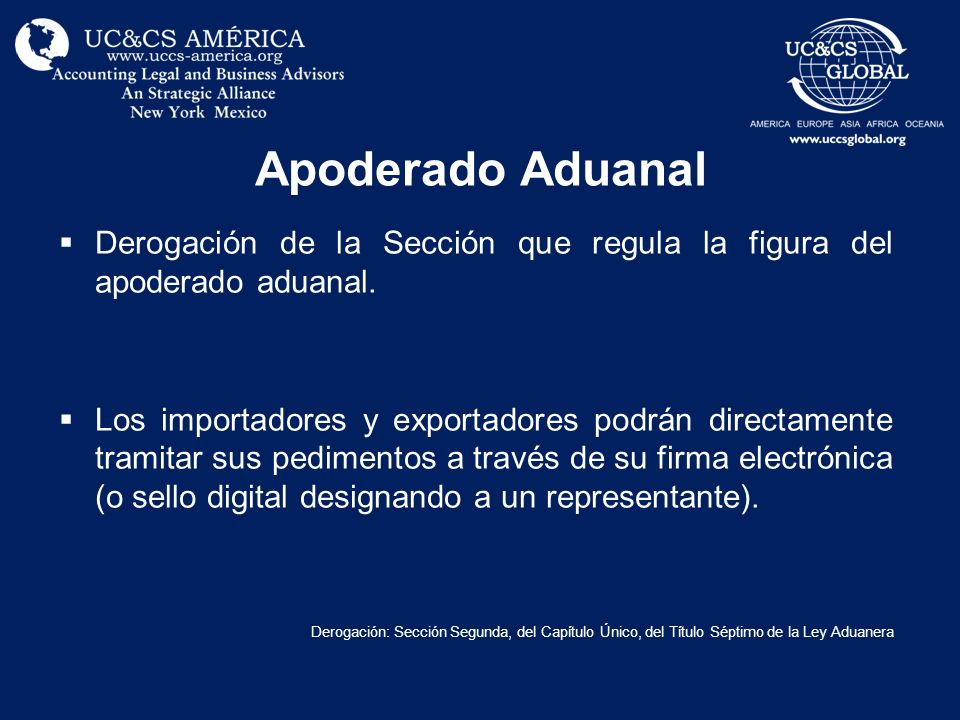 Apoderado Aduanal Derogación de la Sección que regula la figura del apoderado aduanal.