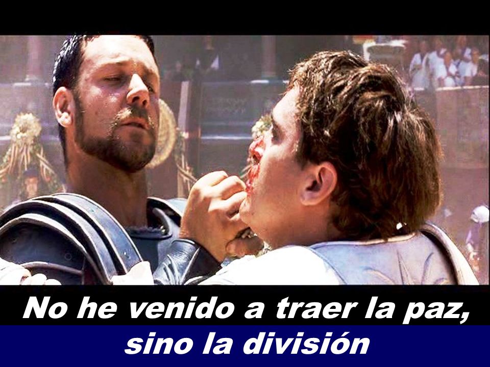 No he venido a traer la paz, sino la división