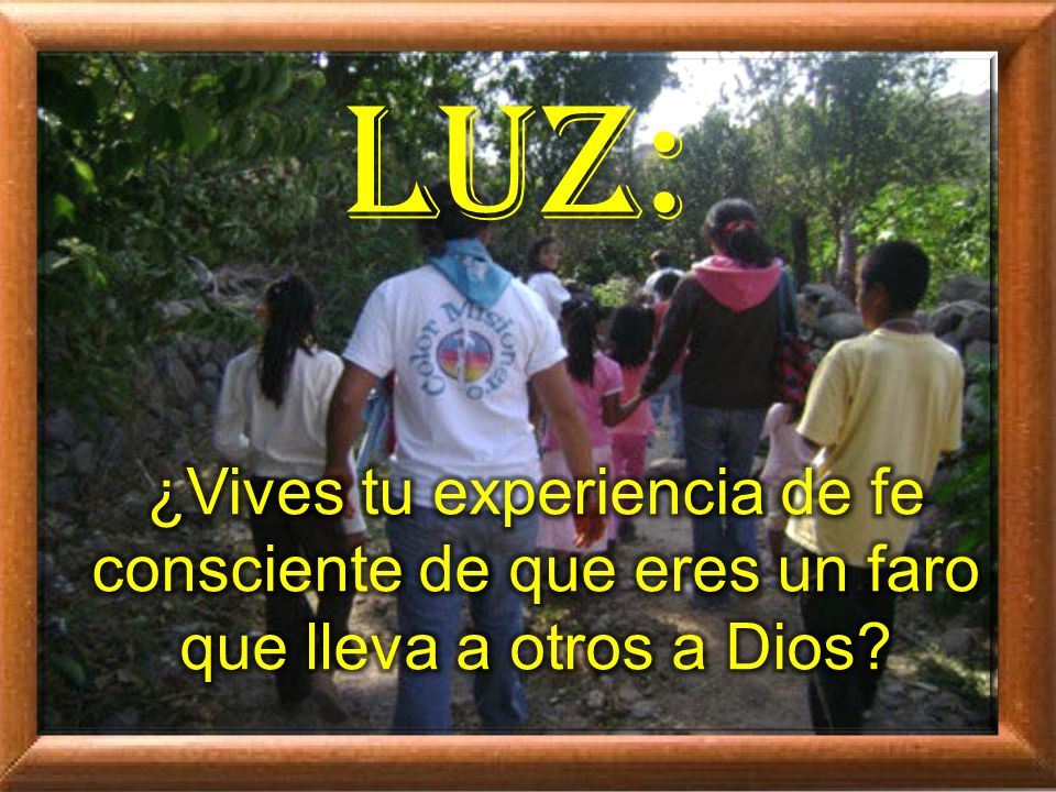 LUZ: ¿Vives tu experiencia de fe consciente de que eres un faro que lleva a otros a Dios