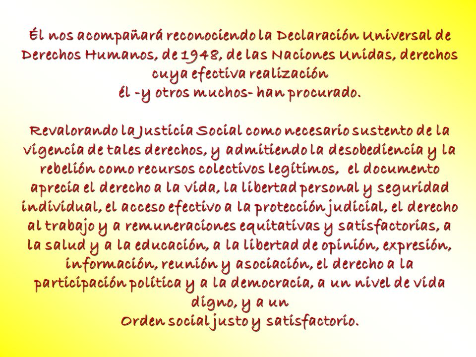 él -y otros muchos- han procurado. Orden social justo y satisfactorio.