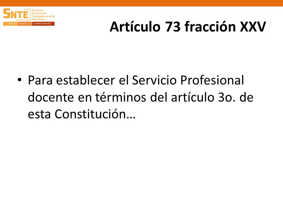 Artículo 73 fracción XXV Para establecer el Servicio Profesional docente en términos del artículo 3o.