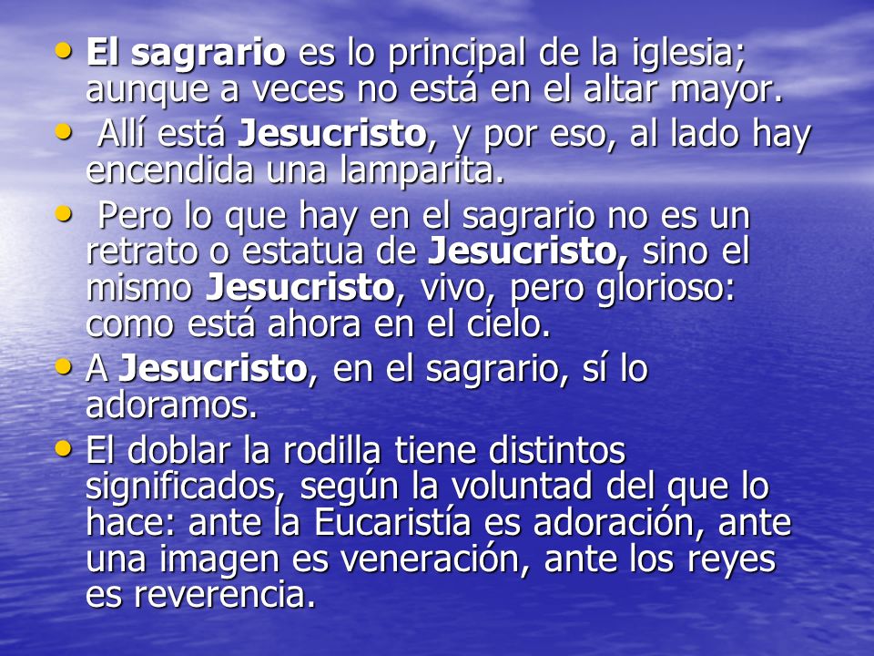 El sagrario es lo principal de la iglesia; aunque a veces no está en el altar mayor.