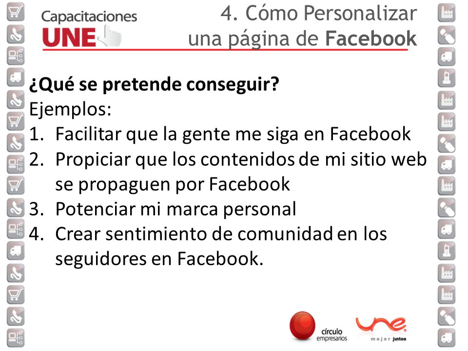 4. Cómo Personalizar una página de Facebook. ¿Qué se pretende conseguir Ejemplos: Facilitar que la gente me siga en Facebook.