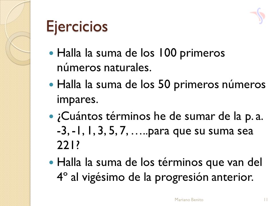 Ejercicios Halla la suma de los 100 primeros números naturales.