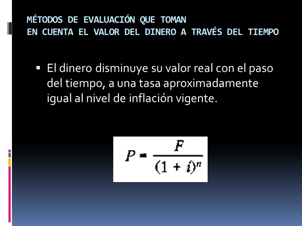 MÉTODOS DE EVALUACIÓN QUE TOMAN EN CUENTA EL VALOR DEL DINERO A TRAVÉS DEL TIEMPO