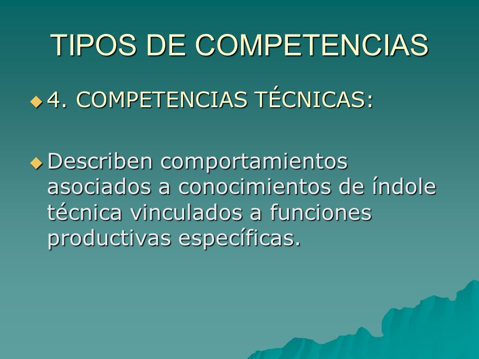 TIPOS DE COMPETENCIAS 4. COMPETENCIAS TÉCNICAS: