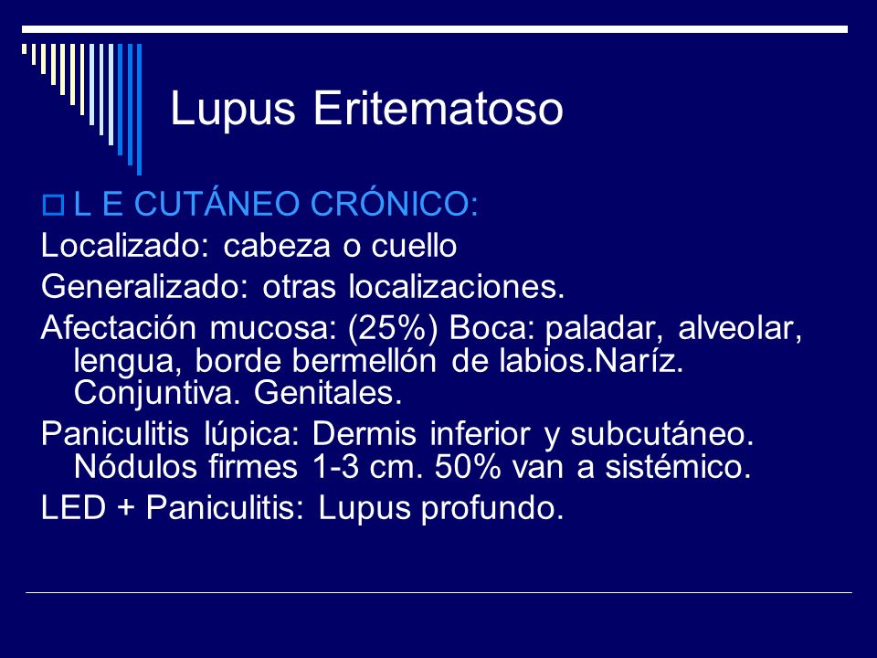 Lupus Eritematoso L E CUTÁNEO CRÓNICO: Localizado: cabeza o cuello