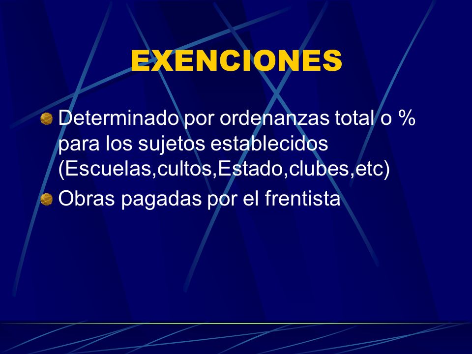 EXENCIONES Determinado por ordenanzas total o % para los sujetos establecidos (Escuelas,cultos,Estado,clubes,etc)