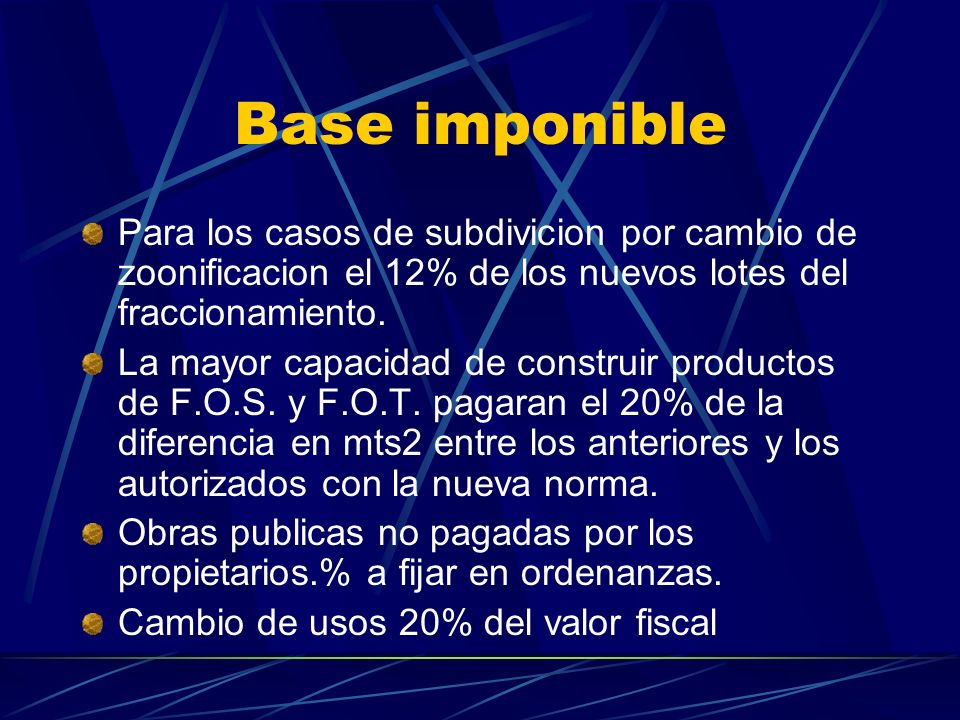 Base imponible Para los casos de subdivicion por cambio de zoonificacion el 12% de los nuevos lotes del fraccionamiento.