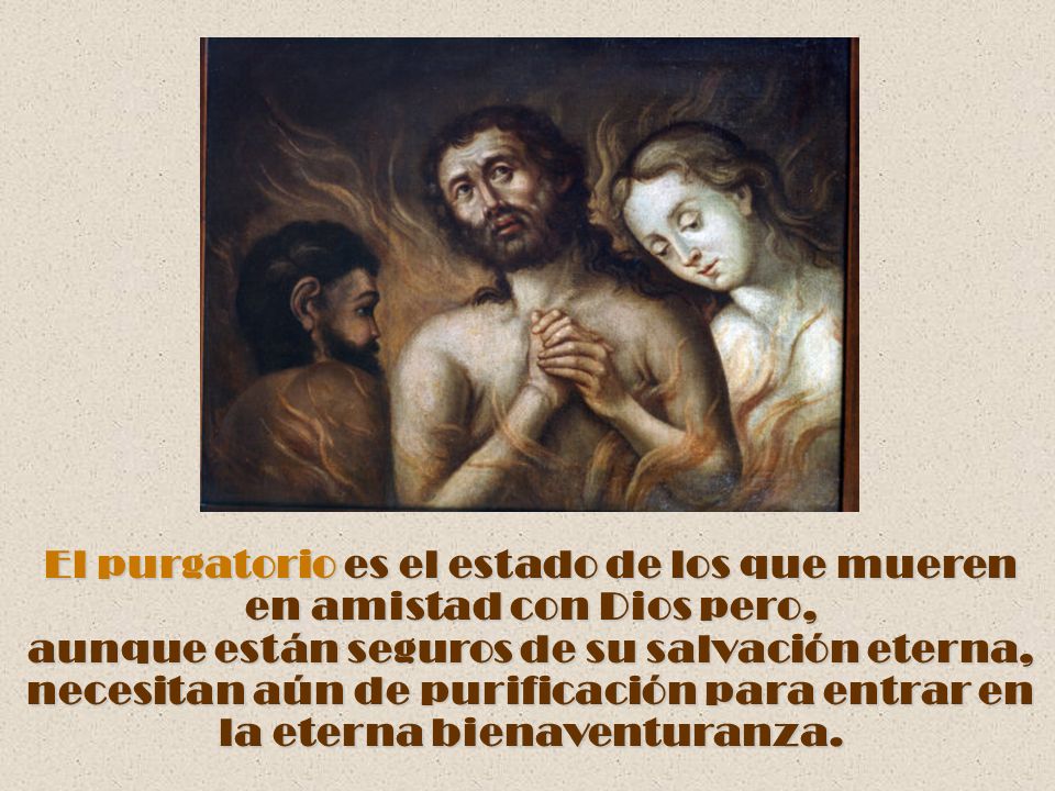 El purgatorio es el estado de los que mueren