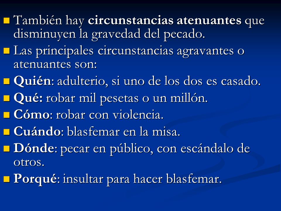 También hay circunstancias atenuantes que disminuyen la gravedad del pecado.