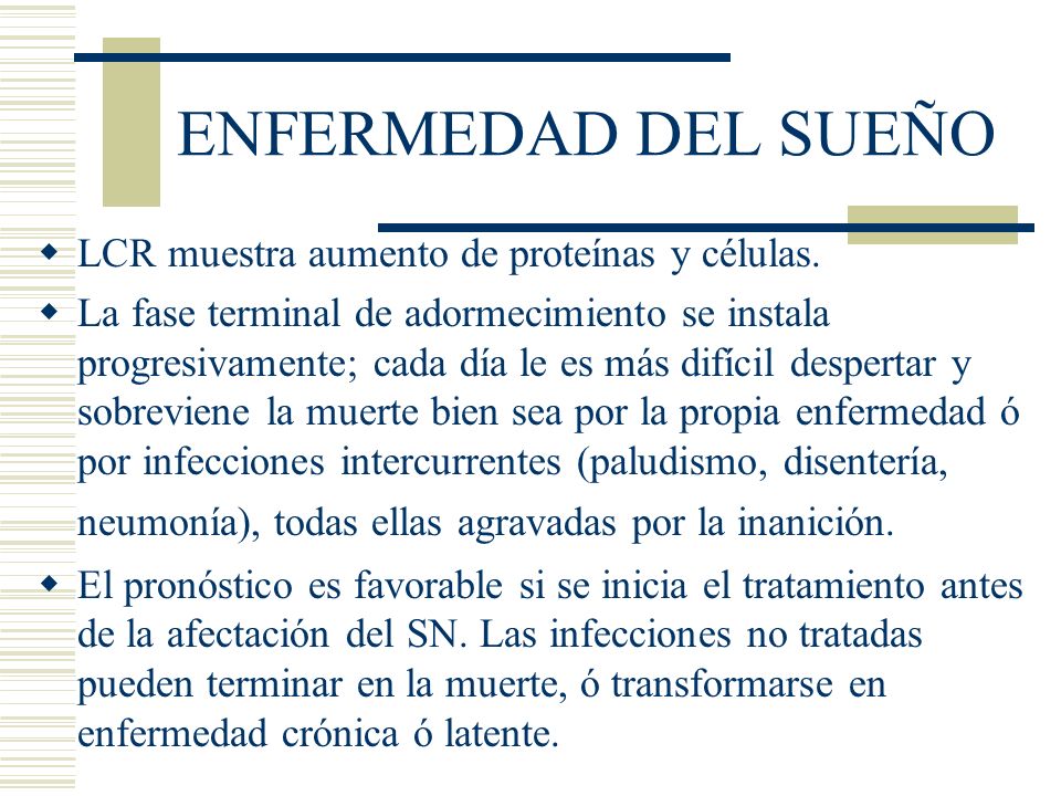ENFERMEDAD DEL SUEÑO LCR muestra aumento de proteínas y células.