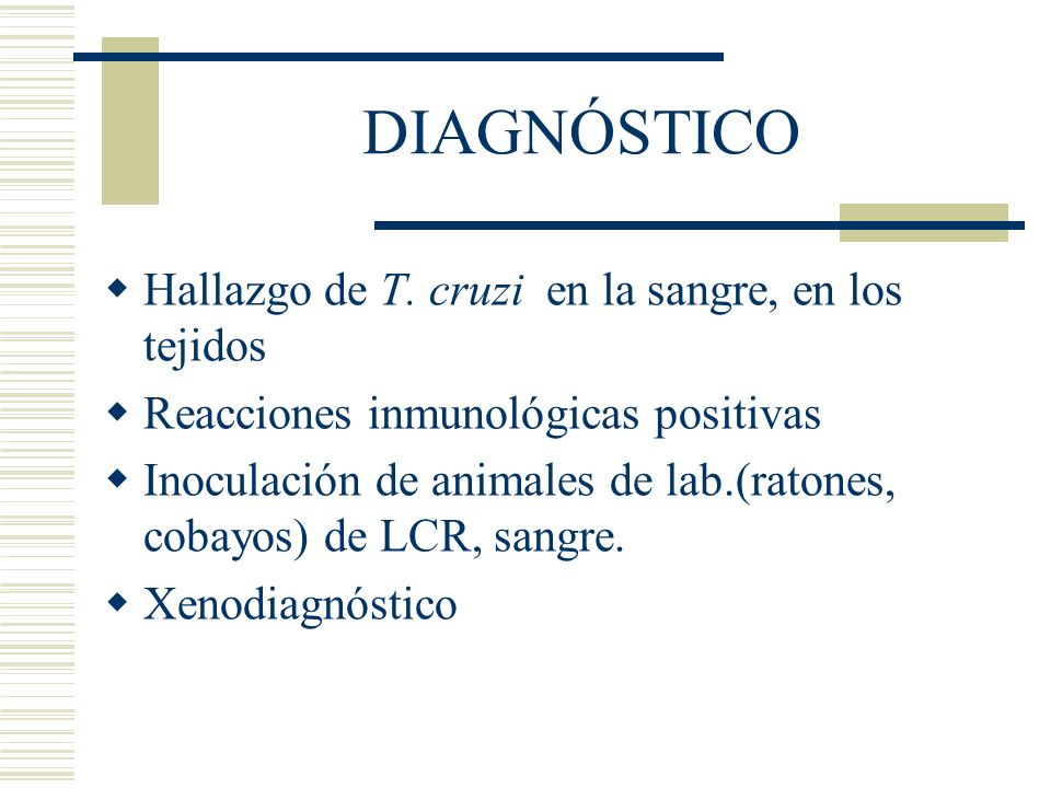 DIAGNÓSTICO Hallazgo de T. cruzi en la sangre, en los tejidos