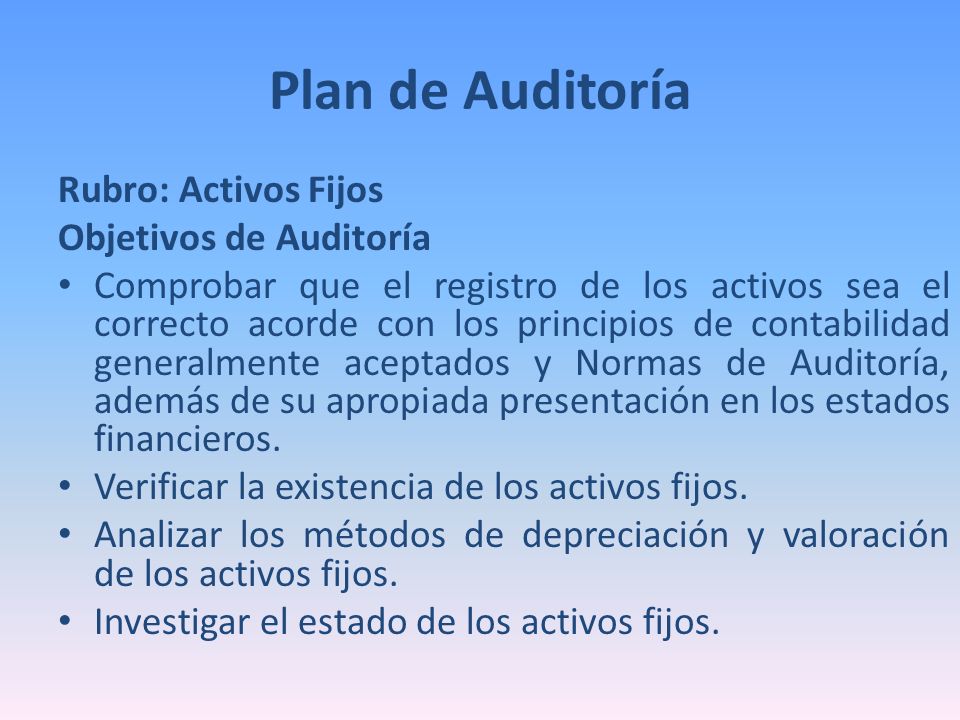Plan de Auditoría Rubro: Activos Fijos Objetivos de Auditoría