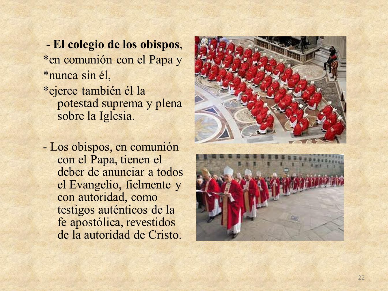 - El colegio de los obispos,. en comunión con el Papa y. nunca sin él,