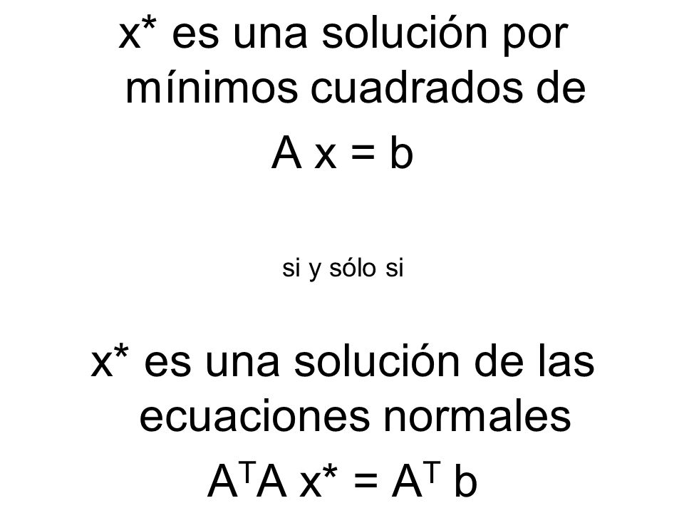 x* es una solución por mínimos cuadrados de A x = b