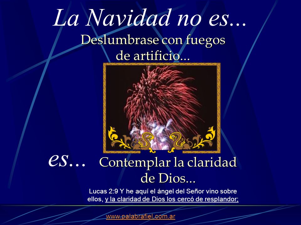 La Navidad no es... es... Deslumbrase con fuegos de artificio...