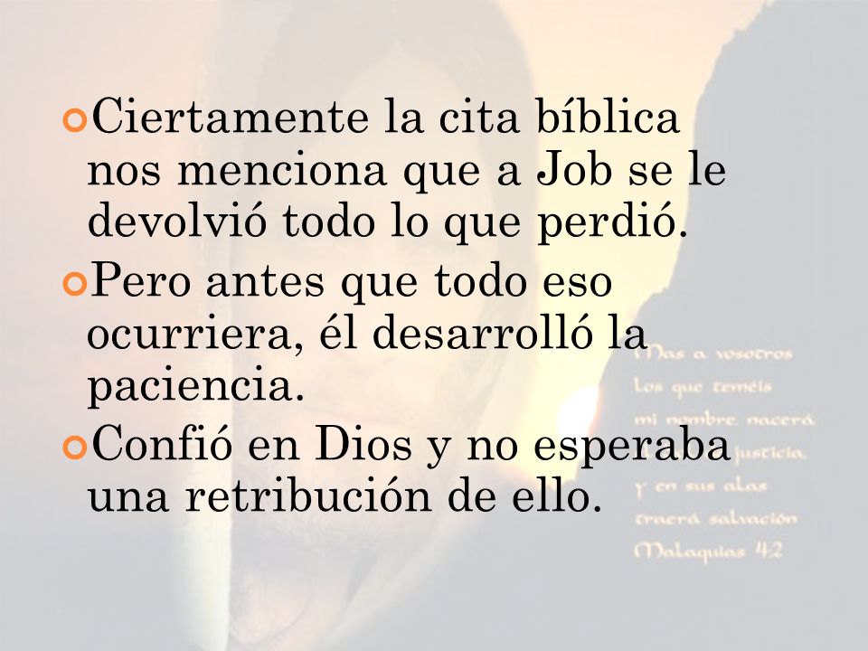 Ciertamente la cita bíblica nos menciona que a Job se le devolvió todo lo que perdió.