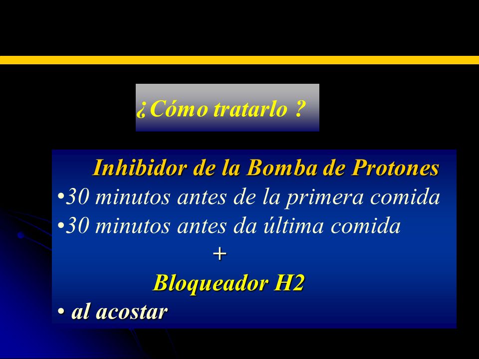 ESCAPE ÁCIDO NOTURNO Cómo tratarlo Inhibidor de la Bomba de Protones. 30 minutos antes de la primera comida.
