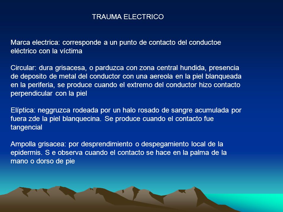 TRAUMA ELECTRICO Marca electrica: corresponde a un punto de contacto del conductoe eléctrico con la víctima.