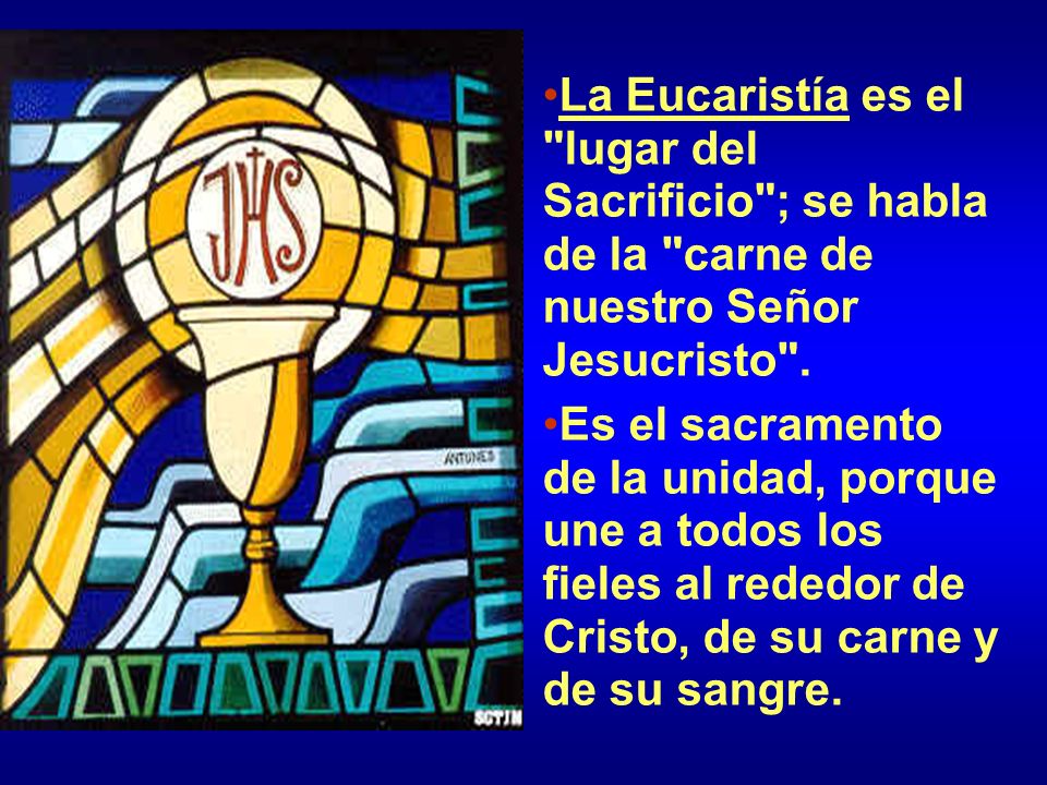 La Eucaristía es el lugar del Sacrificio ; se habla de la carne de nuestro Señor Jesucristo .