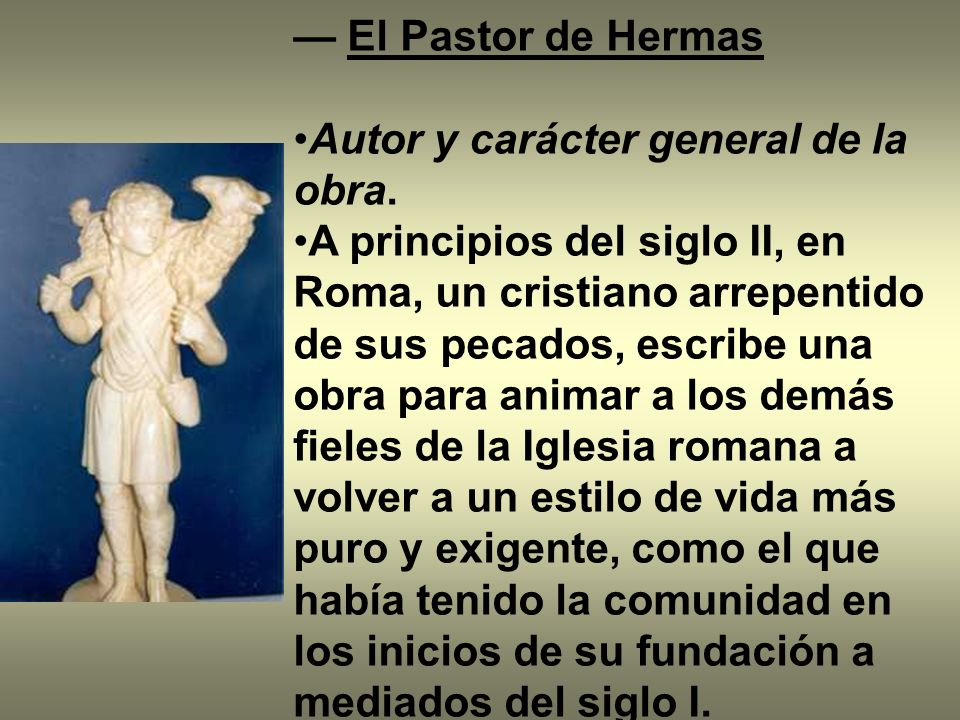 — El Pastor de Hermas Autor y carácter general de la obra.