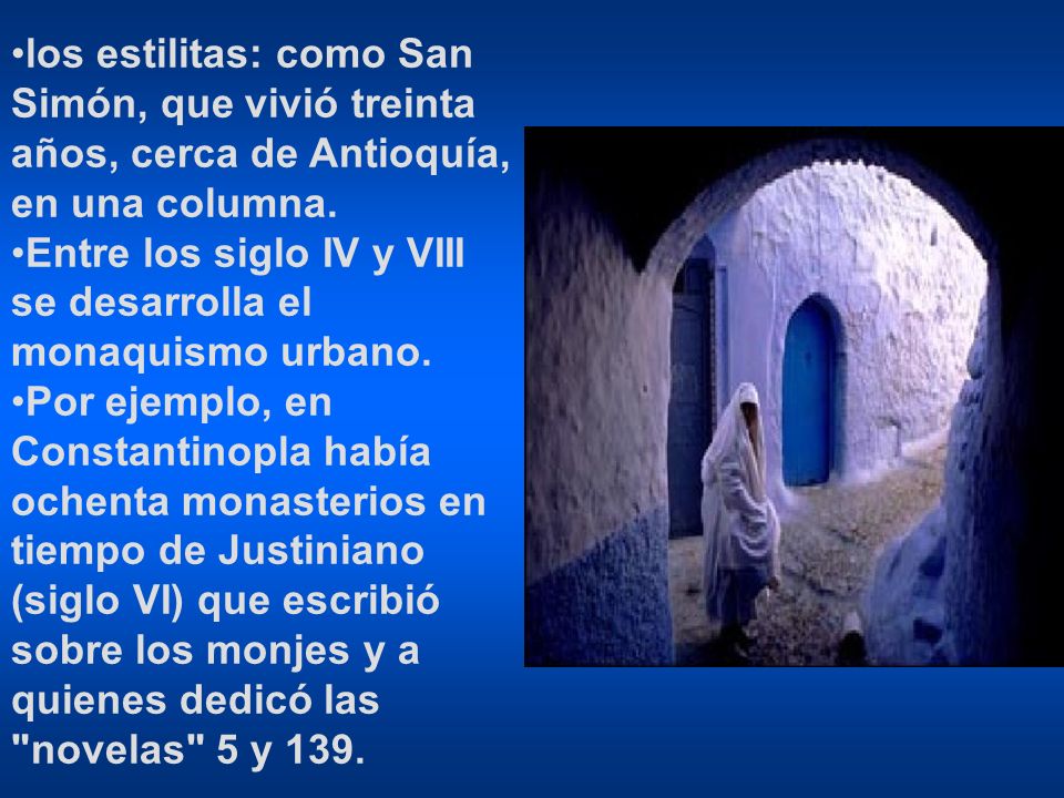 los estilitas: como San Simón, que vivió treinta años, cerca de Antioquía, en una columna.