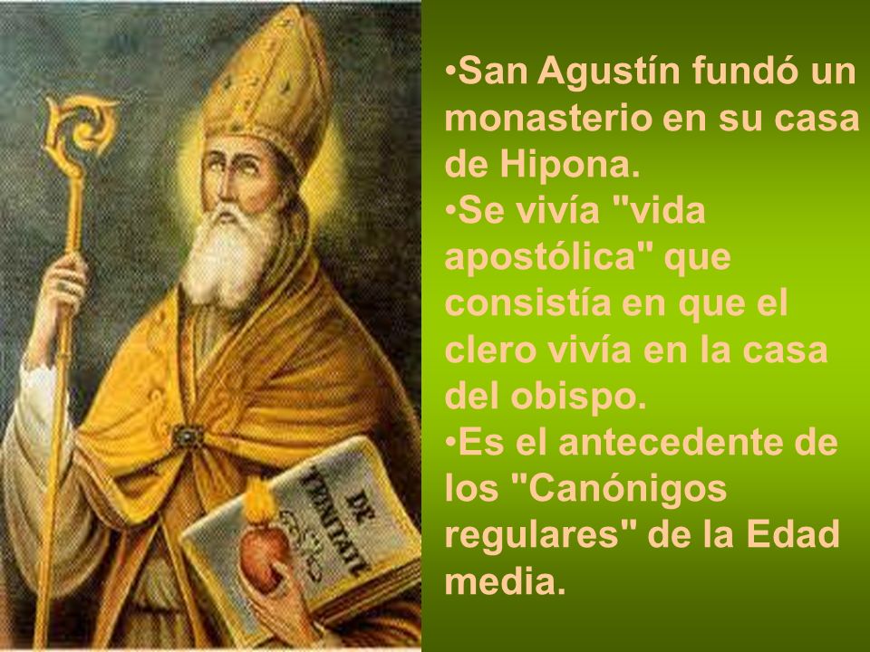 San Agustín fundó un monasterio en su casa de Hipona.