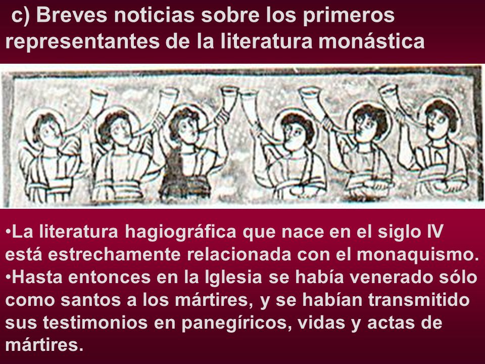c) Breves noticias sobre los primeros representantes de la literatura monástica