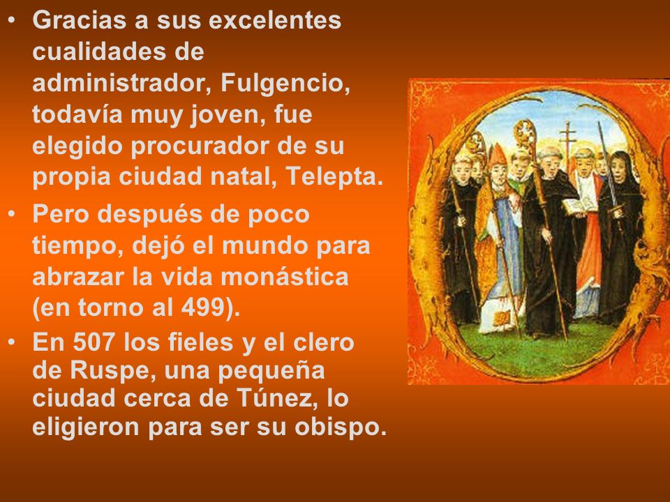 Gracias a sus excelentes cualidades de administrador, Fulgencio, todavía muy joven, fue elegido procurador de su propia ciudad natal, Telepta.