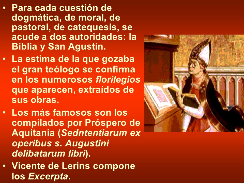 Para cada cuestión de dogmática, de moral, de pastoral, de catequesis, se acude a dos autoridades: la Biblia y San Agustín.