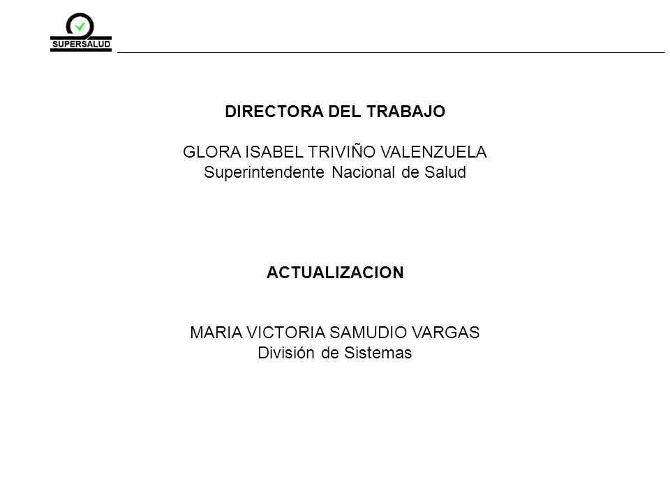 GLORA ISABEL TRIVIÑO VALENZUELA Superintendente Nacional de Salud