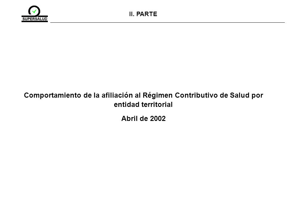 II. PARTE Comportamiento de la afiliación al Régimen Contributivo de Salud por entidad territorial.