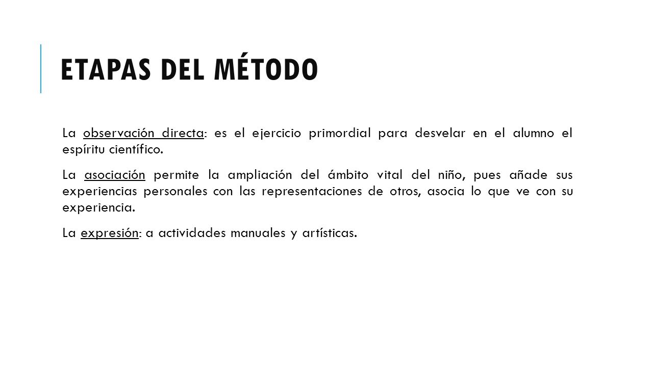 Etapas del método La observación directa: es el ejercicio primordial para desvelar en el alumno el espíritu científico.