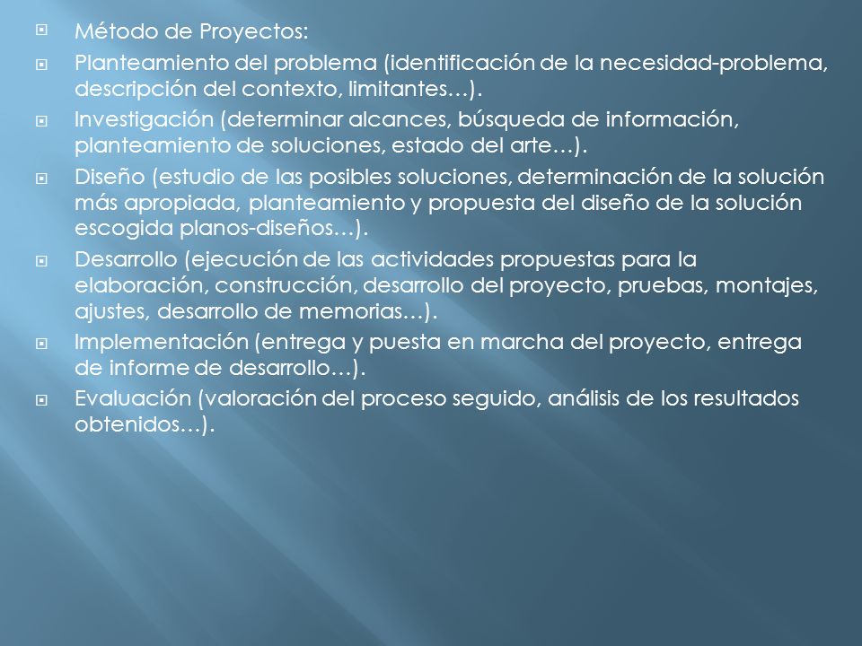 Método de Proyectos: Planteamiento del problema (identificación de la necesidad-problema, descripción del contexto, limitantes…).