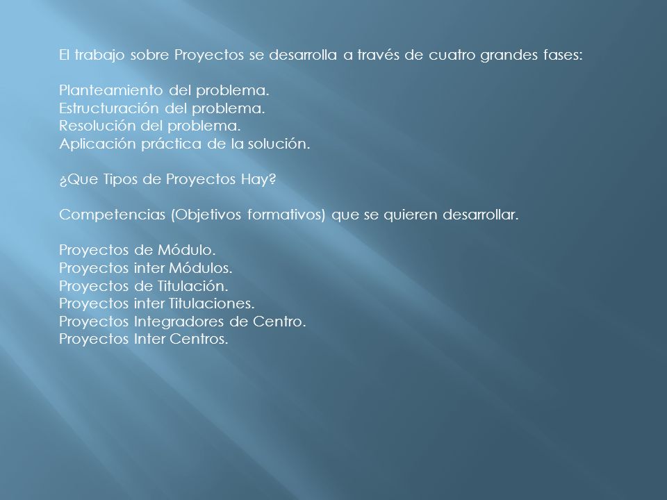 El trabajo sobre Proyectos se desarrolla a través de cuatro grandes fases: