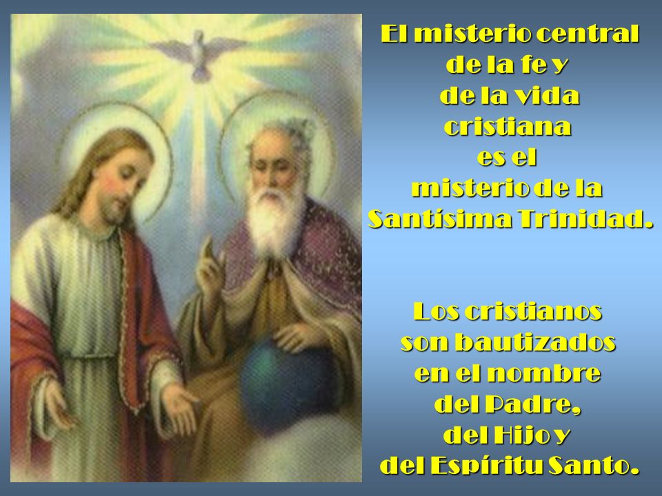 El misterio central de la fe y. de la vida. cristiana. es el. misterio de la. Santísima Trinidad.