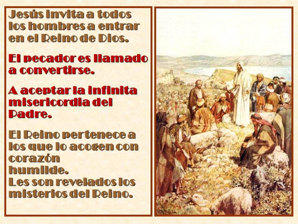 Jesús invita a todos los hombres a entrar en el Reino de Dios.